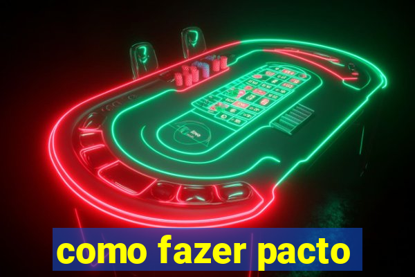 como fazer pacto